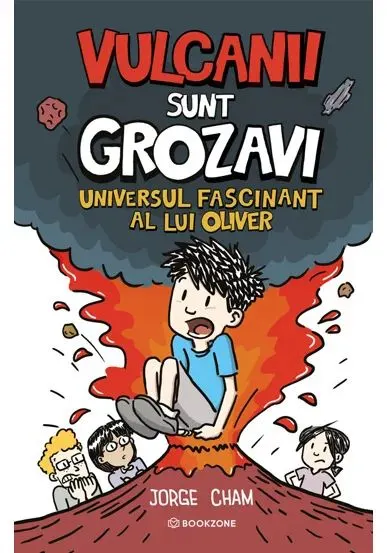 Coperta cărții Universul fascinant al lui Oliver. Vulcanii sunt grozavi!