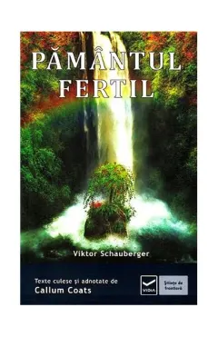 Coperta cărții Pământul fertil. Ecotehnologii (Vol. III) Cum să folosim energiile naturii în agricultură și silvicultură