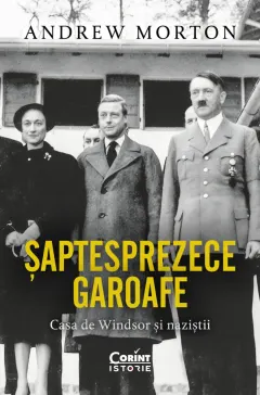 Coperta cărții Șaptesprezece garoafe. Casa de Windsor și naziștii