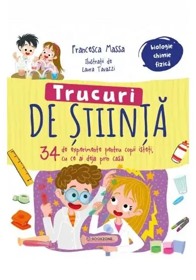 Coperta cărții Trucuri de stiinta. 34 de experimente pentru copii isteti, cu ce ai deja prin casa