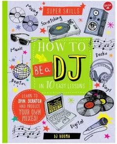 Coperta cărții Super Skills : How To Be A Dj In 10 Easy Lessons:(...)