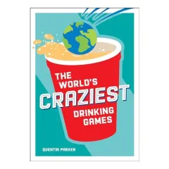 Coperta cărții The World's Craziest Drinking Games