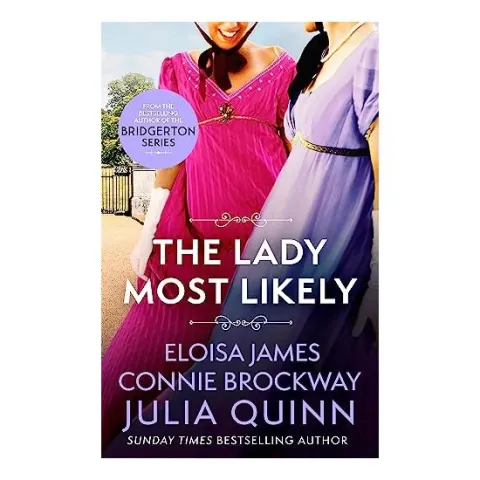 Coperta cărții Lady Most Likely, Julia Quinn, Eloisa James, Connie Brockway