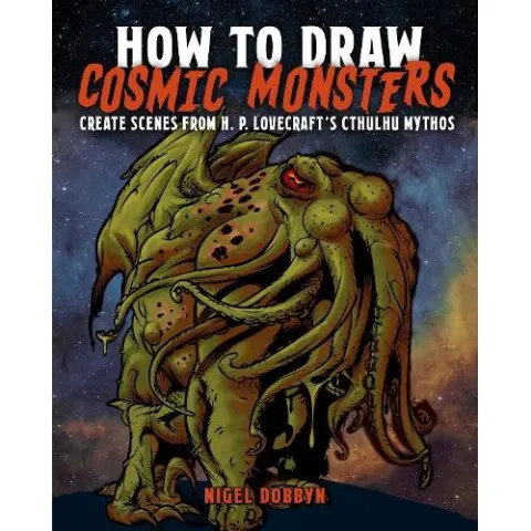 Coperta cărții How to Draw Cosmic Monsters Create Scenes from H.P. Lovecrafts Cthulu Mythos
