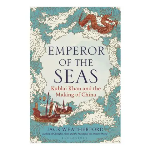 Coperta cărții Emperor of the Seas: Kublai Khan and the Making of China