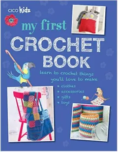 Coperta cărții My First Crochet Book, CICO Kidz Staff