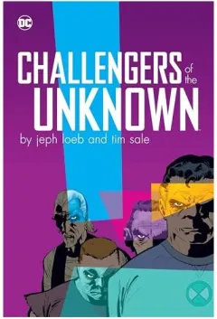 Coperta cărții Challengers of the Unknown by Jeph Loeb & Tim Sale, Jeph Loeb