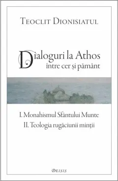 Coperta cărții Dialoguri la Athos - intre cer si pamant