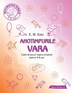 Coperta cărții Anotimpurile: Vara. Caiet de jocuri logico-creative pentru 4-6 ani