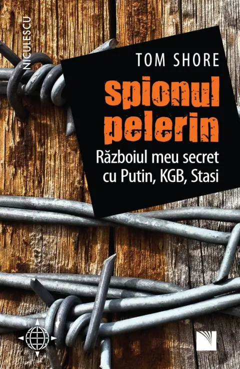 Coperta cărții Spionul pelerin. Războiul meu secret cu Putin, KGB, Stasi