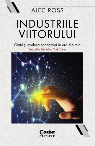 Coperta cărții Industriile viitorului. Omul și evoluția economică în era digitală