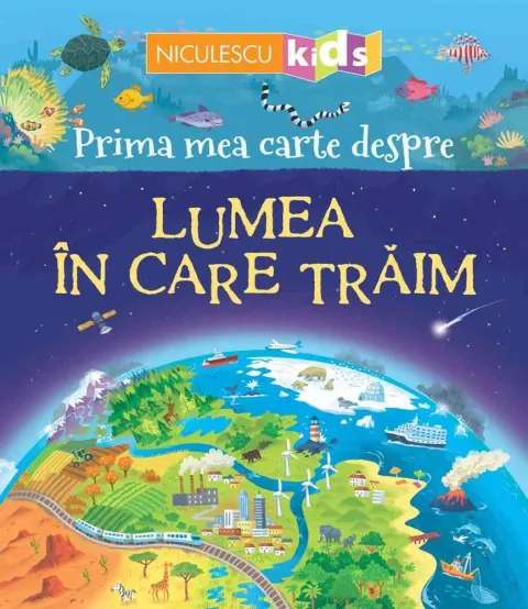 Coperta cărții Prima mea carte despre LUMEA ÎN CARE TRĂIM