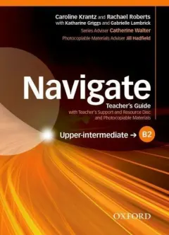 Coperta cărții Navigate B2 Upper-intermediate Teacher's Guide with Teacher's Support and Resource Disc- REDUCERE 40%