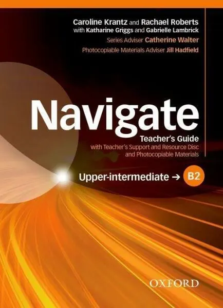 Coperta cărții Navigate B2 Upper-intermediate Teacher's Guide with Teacher's Support and Resource Disc- REDUCERE 40%