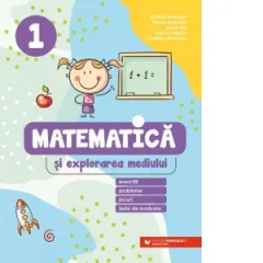 Coperta cărții Matematica si explorarea mediului. Exercitii, probleme, jocuri, teste de evaluare. Clasa 1