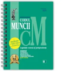 Coperta cărții Codul muncii. Legislatie conexa si jurisprudenta, octombrie 2025. Editie spiralata, tiparita pe hartie alba