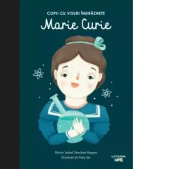 Coperta cărții Marie Curie. Copii cu visuri indraznete. Volumul 4