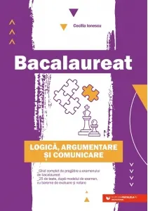 Coperta cărții Bacalaureat. Logica, argumentare si comunicare. Ghid complet de pregatire a examenului de Bacalaureat