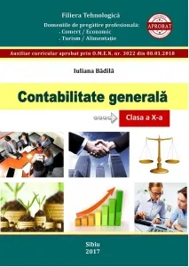Coperta cărții Contabilitate generala. Clasa a X-a. Filiera tehnologica. Domeniile de pregatire profesionala: Comert/Economic, Turism/Alimentatie