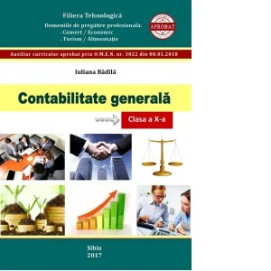 Coperta cărții Contabilitate generala. Clasa a X-a. Filiera tehnologica. Domeniile de pregatire profesionala: Comert/Economic, Turism/Alimentatie