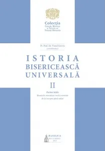 Coperta cărții Istoria Bisericeasca Universala. Volumul II, partea I. Bisericile eterodoxe vechi orientale de la inceput pana astazi