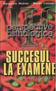 Coperta cărții Succesul la examene - Perspective psihologice (pentru liceeni, profesori si parinti)