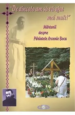 Coperta cărții De dincolo am sa va ajut mai mult! Marturii despre Parintele Arsenie Boca