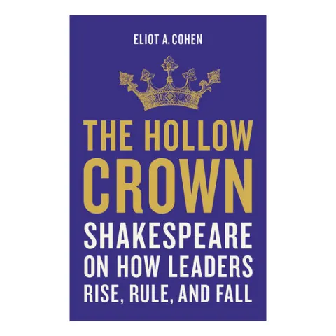 Coperta cărții The hollow crown: Shakespeare on how leaders rise, rule, and fall