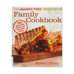 Coperta cărții The gluten-free vegetarian family cookbook: 150 healthy recipes for meals, snacks, sides, desserts, and more