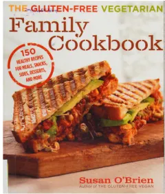 Coperta cărții The gluten-free vegetarian family cookbook: 150 healthy recipes for meals, snacks, sides, desserts, and more