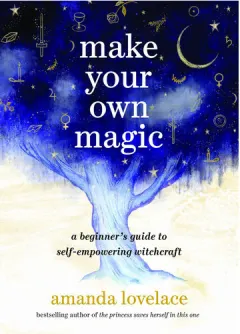 Coperta cărții Make your own magic: a beginner's guide to self-empowering witchcraft