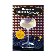 Coperta cărții Hooray for Hollywood cocktails! 50 legendary drinks inspired by Tinseltown's biggest stars