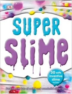 Coperta cărții Super Slime 30 Safe and Inventive Slime Recipes