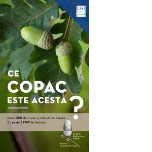 Coperta cărții Ce copac este acesta? Peste 350 de copaci ai arbusti din Europa