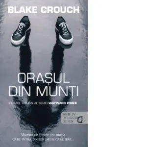 Coperta cărții Orasul din munti (seria Wayward Pines vol. 1)