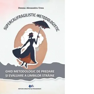 Coperta cărții Supercalifragilistic-metodologistic. Ghid metodologic de predare si evaluare a limbilor straine