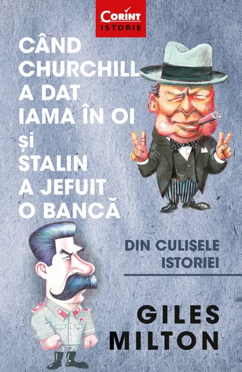 Coperta cărții Când Churchill a dat iama în oi și Stalin a jefuit o bancă. Din culisele istoriei