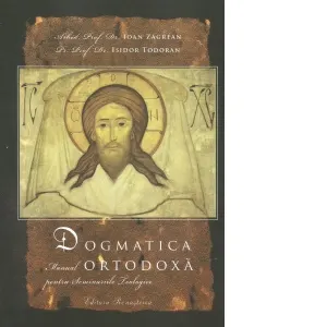 Coperta cărții Dogmatica ortodoxa, editia a noua - manual pentru seminariile teologic