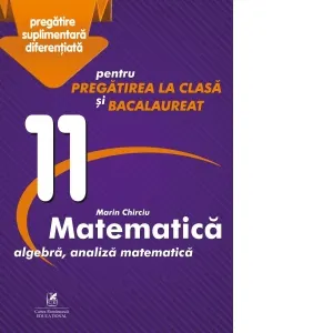Coperta cărții Culegere Matematica: algebra, analiza matematica. Clasa a XI-a, pentru pregatirea la clasa si bacalaureat