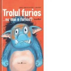 Coperta cărții Trolul furios ... nu mai e furios!?