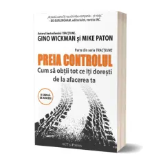 Coperta cărții Preia controlul. Cum sa obtii tot ce iti doresti de la afacerea ta - Gino Wickman, Mike Paton