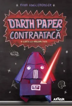 Coperta cărții Darth Paper contraatacă: O carte cu Origami Yoda