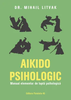 Coperta cărții Aikido psihologic. Manual elementar de luptă psihologică