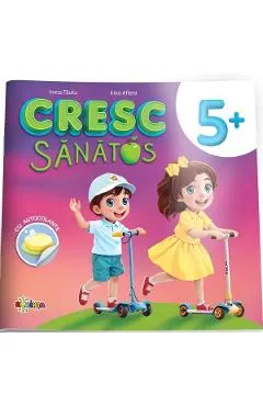 Coperta cărții Cresc sanatos. Carte cu autocolante 5 ani+ - Inesa Tautu, Olga Timcov