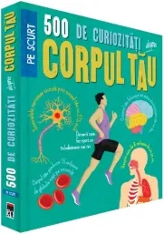 Coperta cărții 500 de curiozitati despre corpul tau