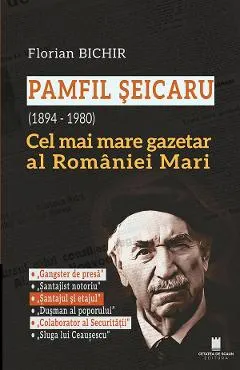 Coperta cărții Pamfil Seicaru (1894 - 1980). Cel mai mare gazetar al Romaniei Mari