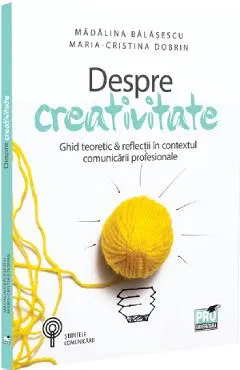Coperta cărții Despre creativitate - Madalina Balasescu, Maria-Cristina Dobrin