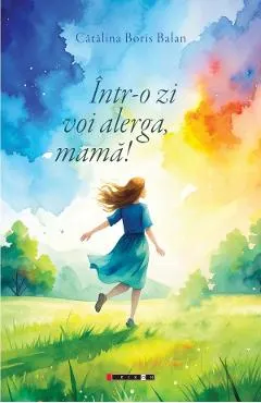 Coperta cărții Intr-o zi voi alerga, mama!