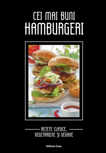 Coperta cărții Cei mai buni hamburgeri: retete clasice, vegetariene si vegane