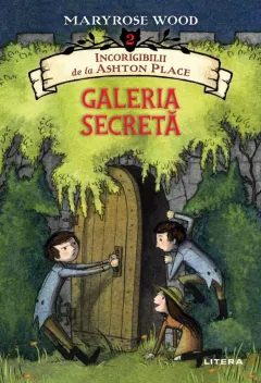 Coperta cărții Incorigibilii de la Ashton Place. Galeria secreta